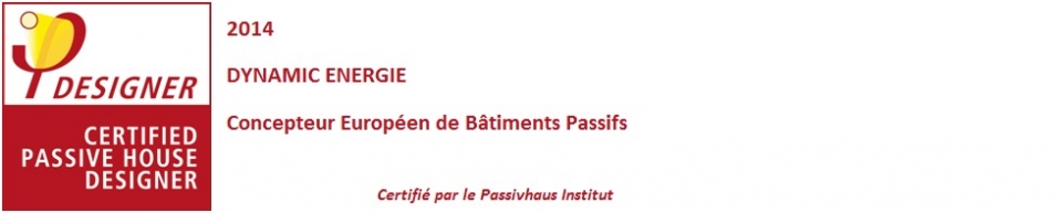 DYNAMIC ENERGIE : Certifié Concepteur Européen de Bâtiments Passifs